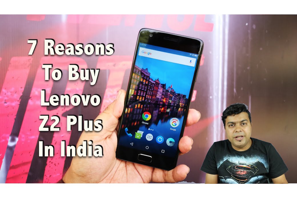 Lenovo Z2 Plus, 7 motivos para comprar e 3 motivos para não comprar